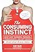 Consuming Instinct: What Juicy Burgers, Ferraris, Pornography, and Gift Giving Reveal About Human Nature