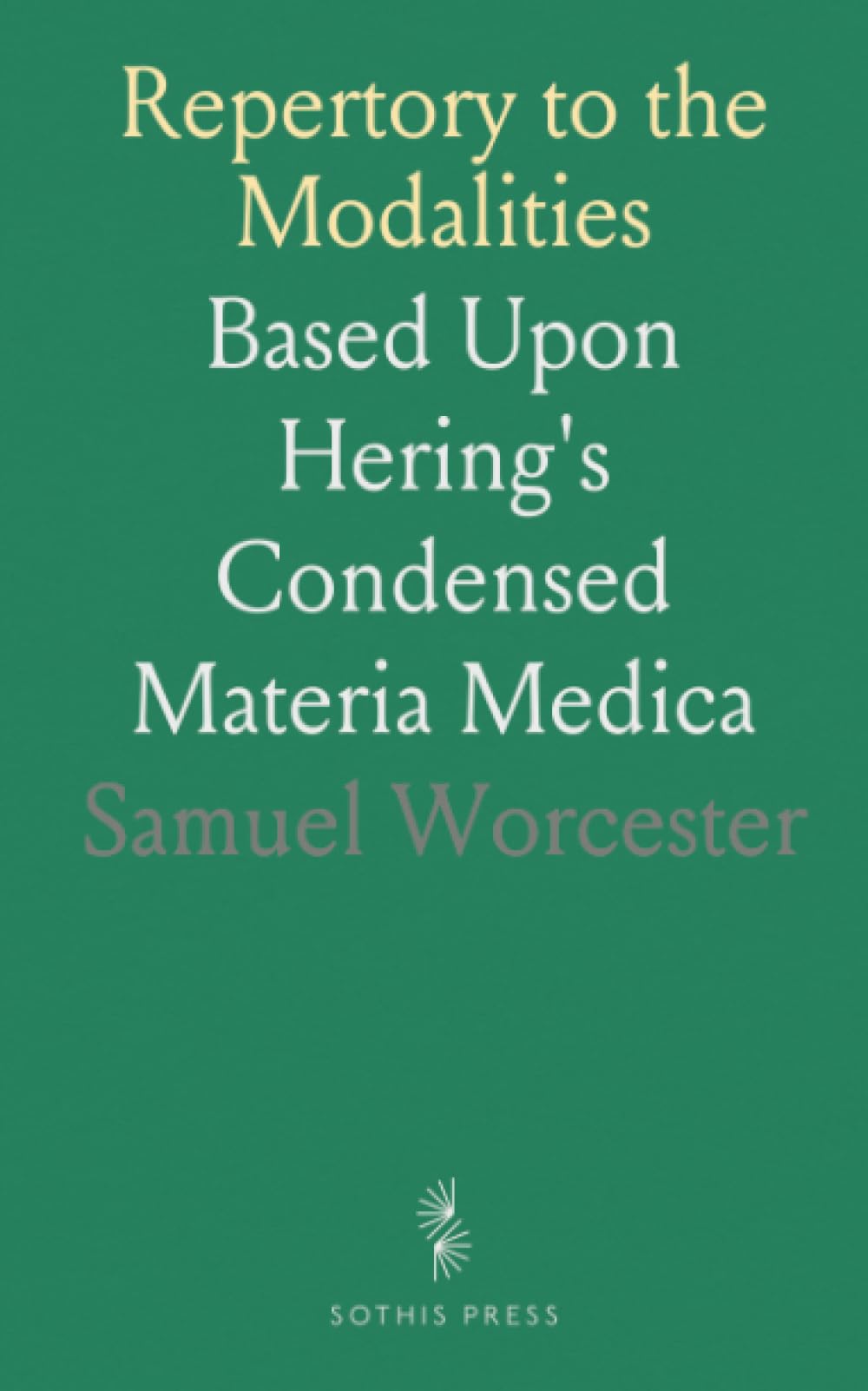 Repertory to the Modalities: Based Upon Hering's Condensed Materia Medica
