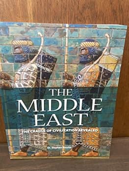 Paperback The Middle East - The Cradle of Civilization Revealed Book