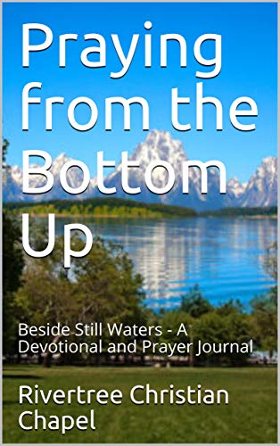 Praying from the Bottom Up: Beside Still Waters - A Devotional and Prayer Journal (English Edition)