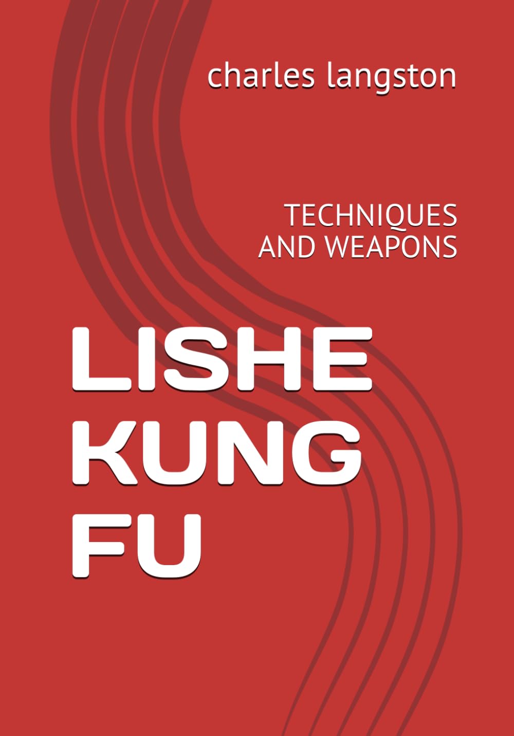 LISHE KUNG FU: TECHNIQUES AND WEAPONS
