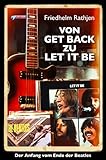  Von Get Back zu Let It Be: Der Anfang vom Ende der Beatles