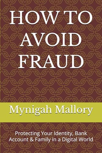 HOW TO AVOID FRAUD: Protecting Your Identity, Bank Account & Family in a Digital World
