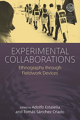 Experimental Collaborations: Ethnography through Fieldwork Devices (EASA Series Book 34)