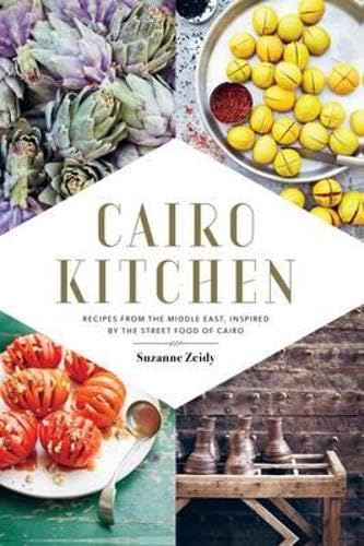 Cairo Kitchen: Recipes From the Middle East, Inspired by the Street Food of Cairo