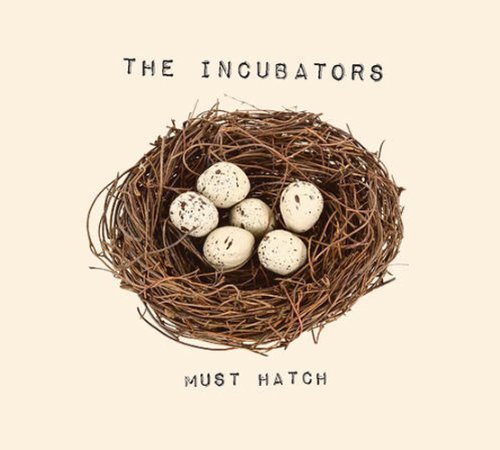 Must Hatch by The Incubators (2013-05-04)
