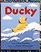 Ducky: An Engaging Ocean Tale Based on a Real Event About a Resilient Toy for Babies (Ages 0-3)