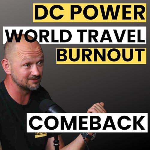 The Truth About My Career: DC Power, World Travel, Burnout, Comeback