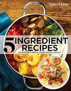 Taste of Home 5 Ingredient Cookbook 2E: Incredible Meals Made Quick & Easy (TOH 5 Ingredient)