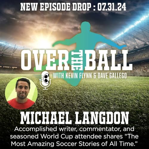 Accomplished writer and commentator Michael Langdon shares &ldquo;The Most Amazing Soccer Stories of All Time.&rdquo;
