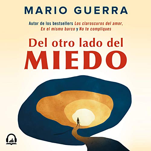 Del otro lado del miedo: Cómo superar las adversidades para relacionarnos mejor
