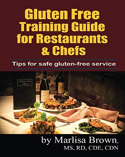 Gluten Free Training Guide for Restaurants & Chefs: Tips for safe gluten-free service