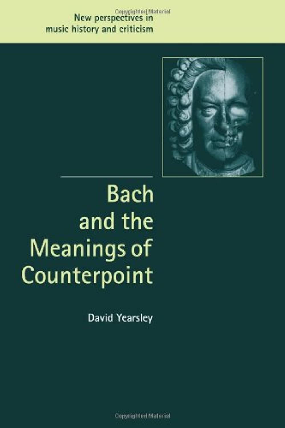Bach and the Meanings of Counterpoint: 10 (New Perspectives in Music History and Criticism, Series Number 10)