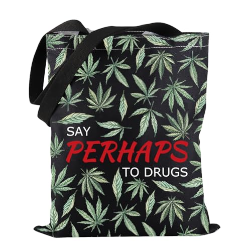 Weed Leaf Tote Bag Say Perhaps To Drugs 420 Humor Therapy Gift 420 Weeds Gift, Say Forse Tote