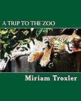 A Trip to the Zoo 1503261808 Book Cover