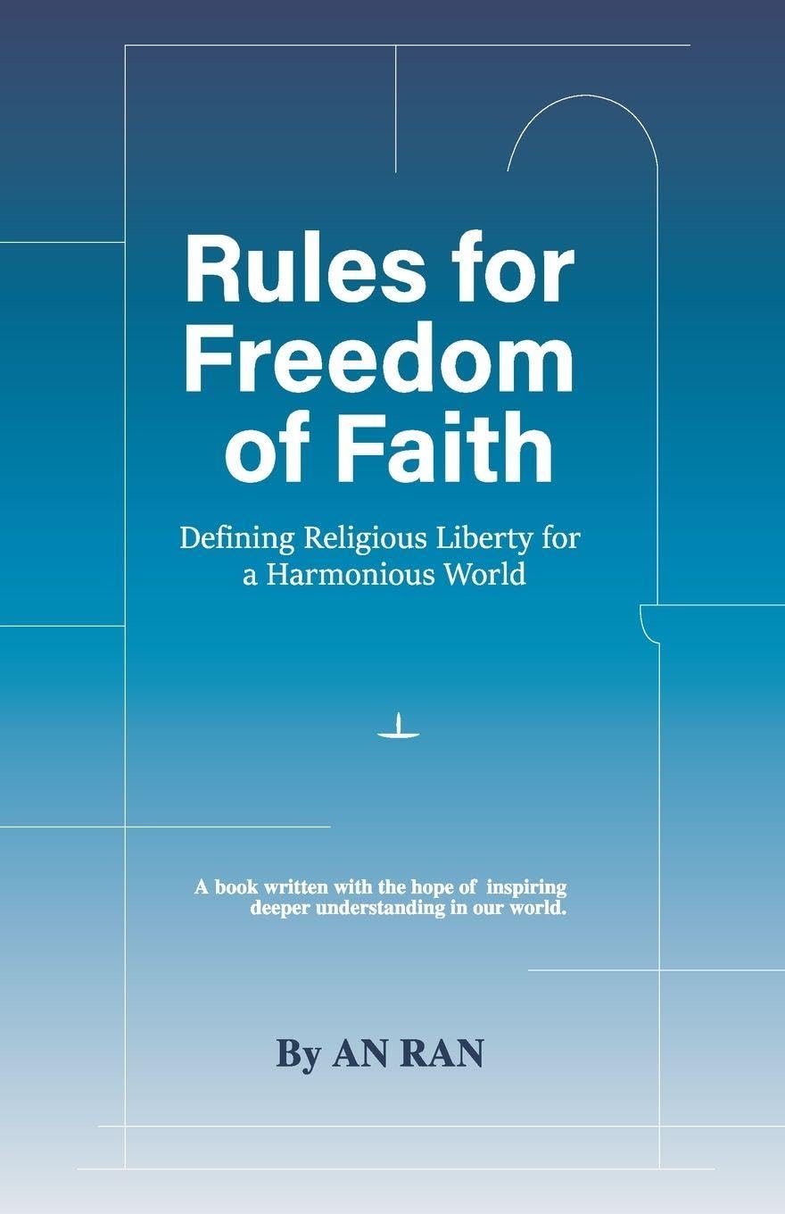 Rules for Freedom of Faith: Defining Religious Liberty for a Harmonious World