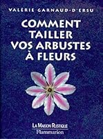 Comment tailler vos arbustes à fleurs 2706607831 Book Cover