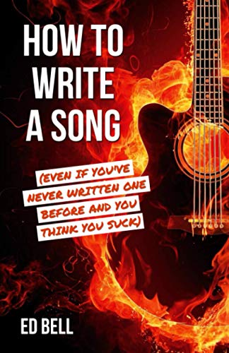 Image of How to Write a Song (Even If You've Never Written One Before and You Think You Suck)