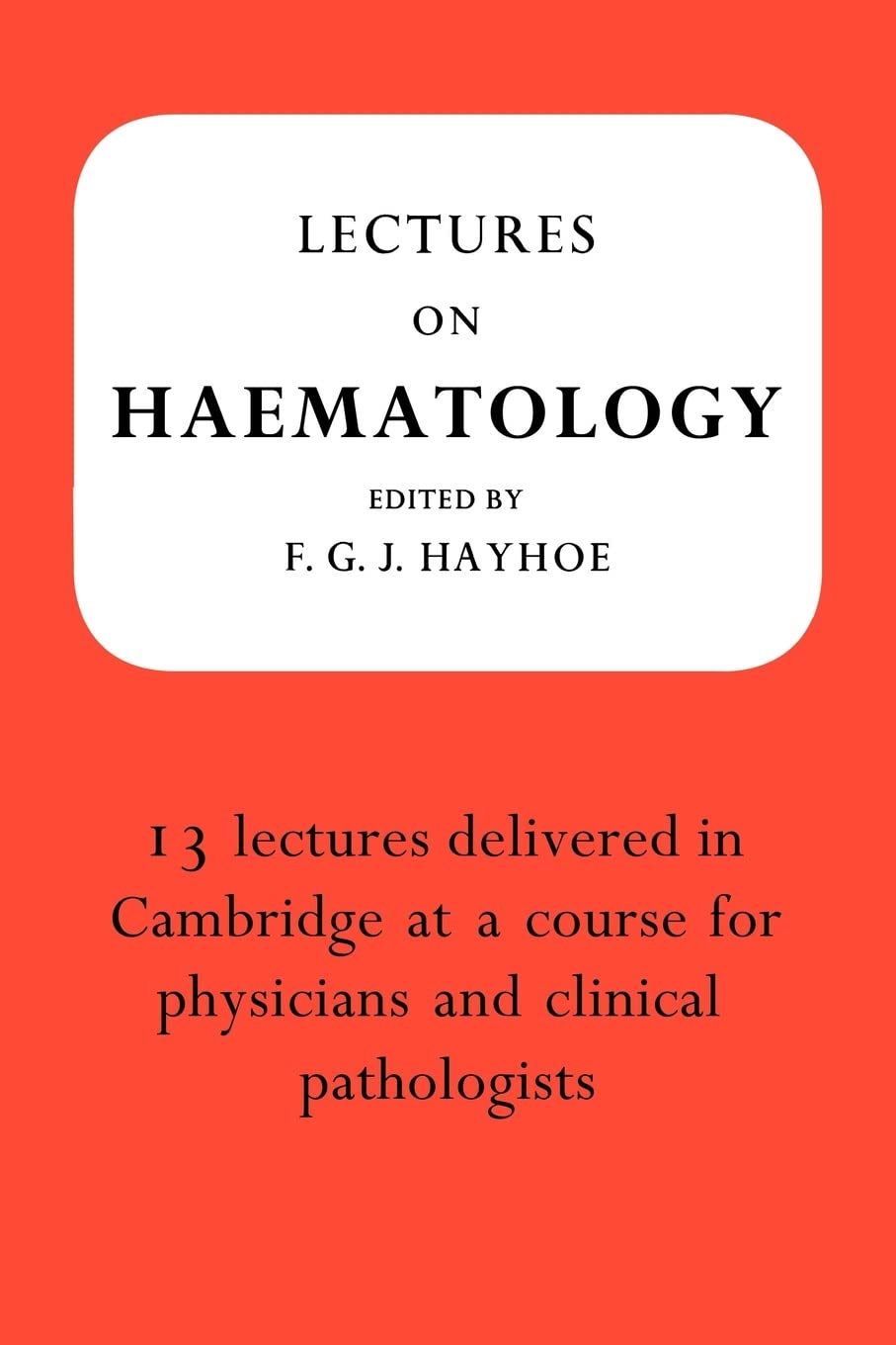Lectures on Haematology by F. G. J. Hayhoe - 9780521177412