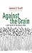 Against the Grain: A Deep History of the Earliest States