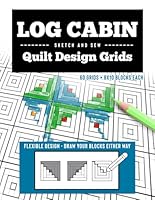 Log Cabin Quilt Design Grids: Sketch and Sew 1944779485 Book Cover