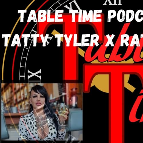 Amazon: Table Time Podcast Ep30: Porn Star Tatty Tyler aka LouLou X