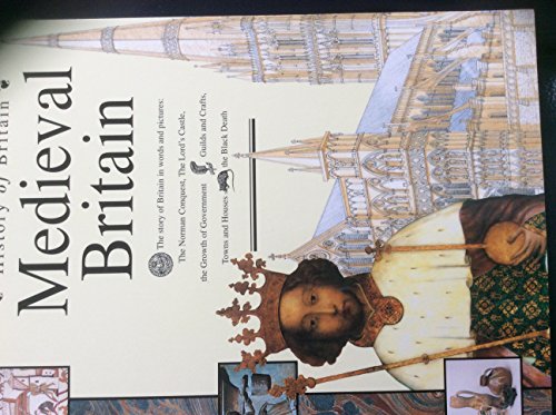Medieval Britain (History of Britain S.)