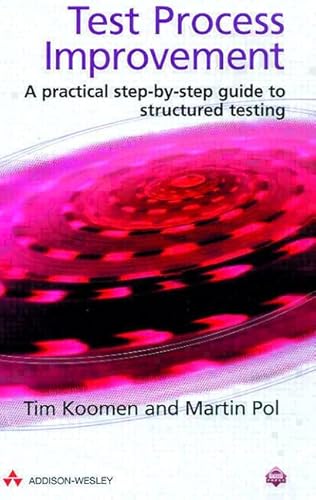 Test Process Improvement: A Practical Step-By-Step Guide to Structured Testing