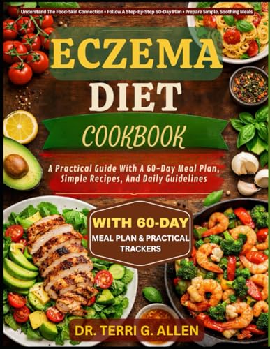 ECZEMA DIET COOKBOOK: A Practical Guide With A 60-Day Meal Plan, Simple Recipes, And Daily Guidelines
