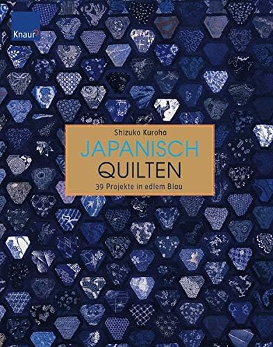 Japanisch Quilten : 39 Projekte in edlem Blau