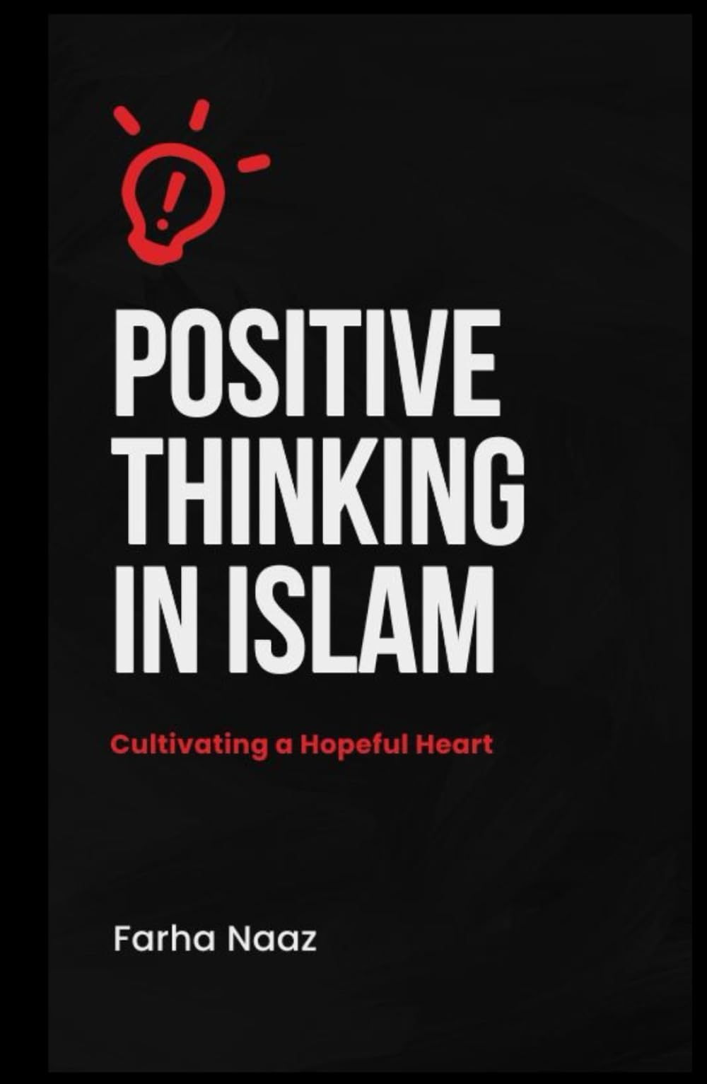 Positive Thinking in Islam: Cultivating a Hopeful Heart