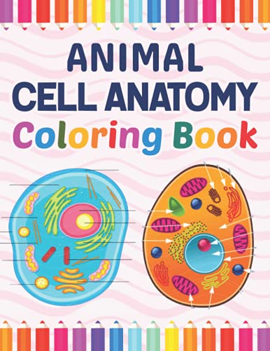 Animal Cell Anatomy Coloring Book: Animal Cell Anatomy Coloring Workbook for Kids Boys Girls. New Surprising Magnificent Learning Structure For ... Students & Teachers. Vet Tech Coloring Books.