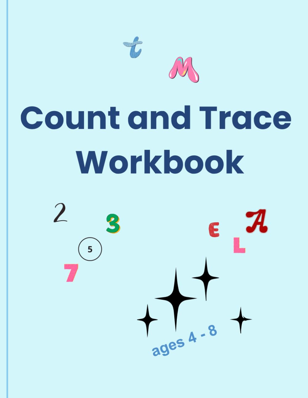 Count and Trace Workbook: Letters, numbers, shapes and fun activities for kids ages 4 -8