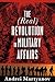 The (Real) Revolution in Military Affairs