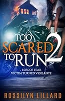 Too Scared To Run2: Loss Of Fear, Victim Turned Vigilante 1546830790 Book Cover