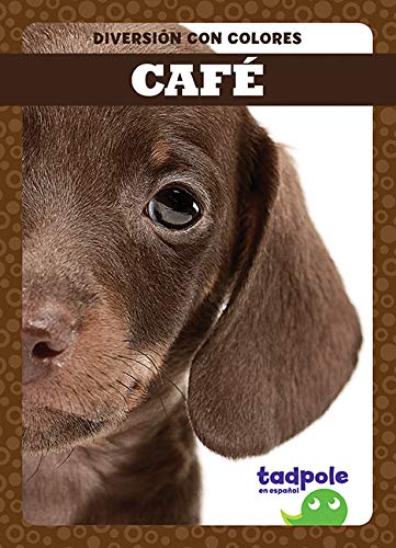 Café (Brown) (Tadpole Books Spanish Edition) (Diversion Con Colores (Fun With Colors))      Library Binding – Illustrated, August 1, 2019