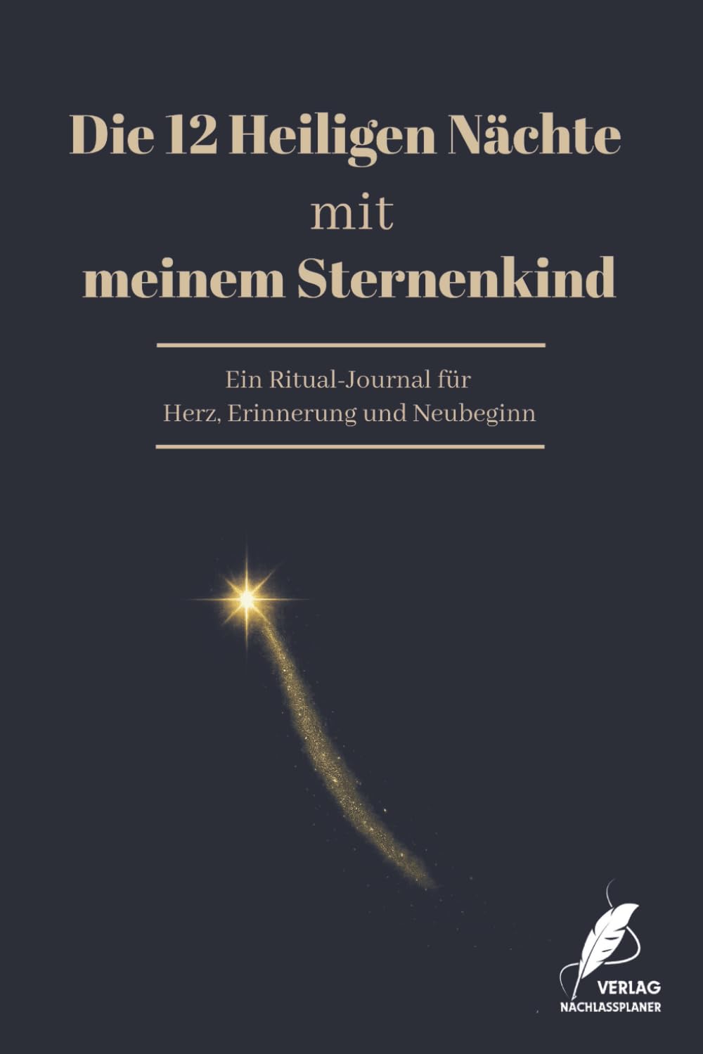 Die 12 Heiligen Nächte mit meinem Sternenkind: Ein Ritual-Journal für Herz, Erinnerung und Neubeginn