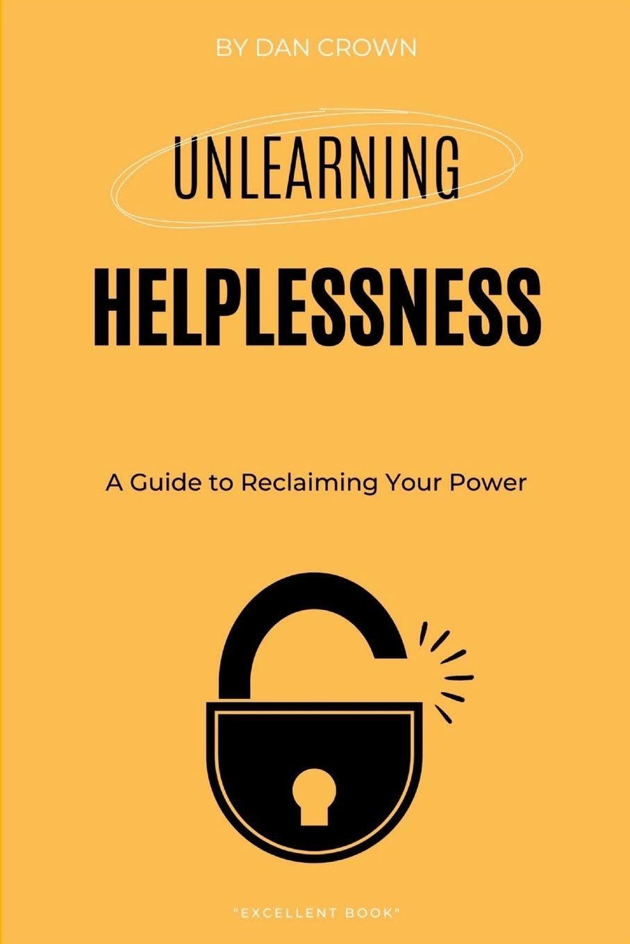 Unlearning Helplessness: A Guide to Reclaiming Your Power
