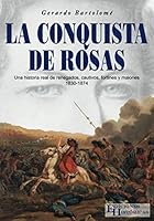 La conquista de Rosas: Una historia real de renegados, cautivos, fortines y malones 9877833182 Book Cover