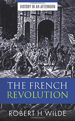 The French Revolution (History In An Afternoon)