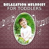 Relaxation Melodies for Toddlers – Classical Songs for Sleep, Lullabies to Bed, Calming Music to Pillow, Gentle Sounds for Children, Music for Listening