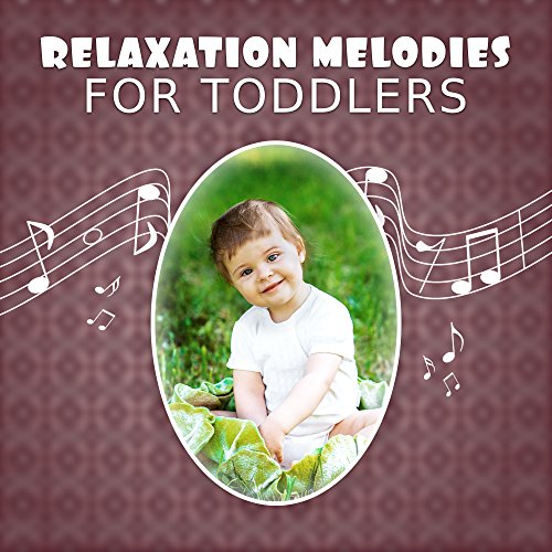 Relaxation Melodies for Toddlers Classical Songs for