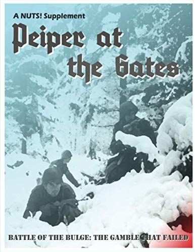 NUTS! Peiper at the Gates: Skirmish actions during the Battle of the Bulge