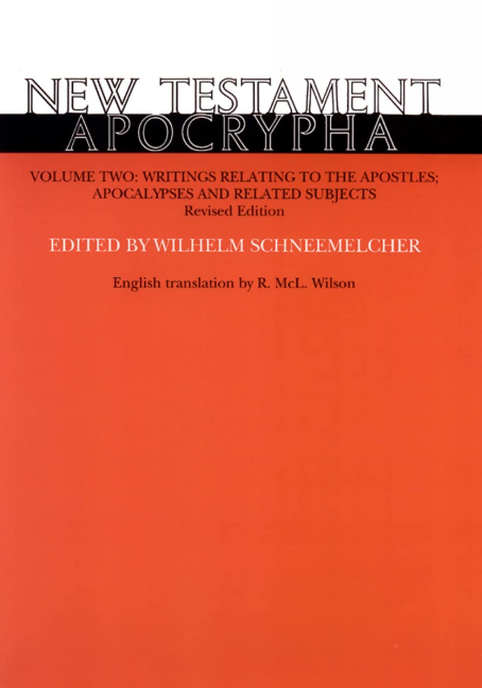 New Testament Apocrypha, Vol. 2: Writings Relating to the Apostles Apocalypses and Related Subjects