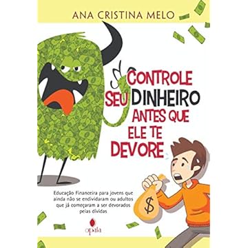 Capa do livro Controle seu dinheiro antes que ele te devore: Educação Financeira para jovens que ainda não se endividaram ou adultos que já começaram a ser devorados pelas dívidas