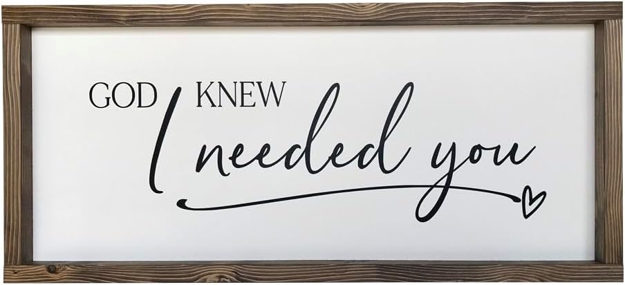 Farmhouse Handmade Sign 25x11 inches God Knew I Needed You