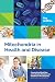 Mitochondria in Health and Disease: Personalized Nutrition for Healthcare Practitioners (Personalized Nutrition and Lifestyle Medicine for Healthcare Practitioners)