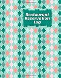  Restaurant Reservation Log: Diner Reservations Restaurant Log Journal, Customer Order Reserve, Daily Guest Appointment Record and Tracking Booking ... Coffee Shops, (Table Reservations Logs)