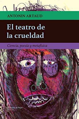 El teatro de la crueldad: Ciencia, poesía y metafísica (LA PAJARITA DE PAPEL EDICIONES)