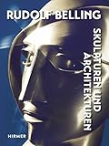  Rudolf Belling: Skulpturen und Architekturen